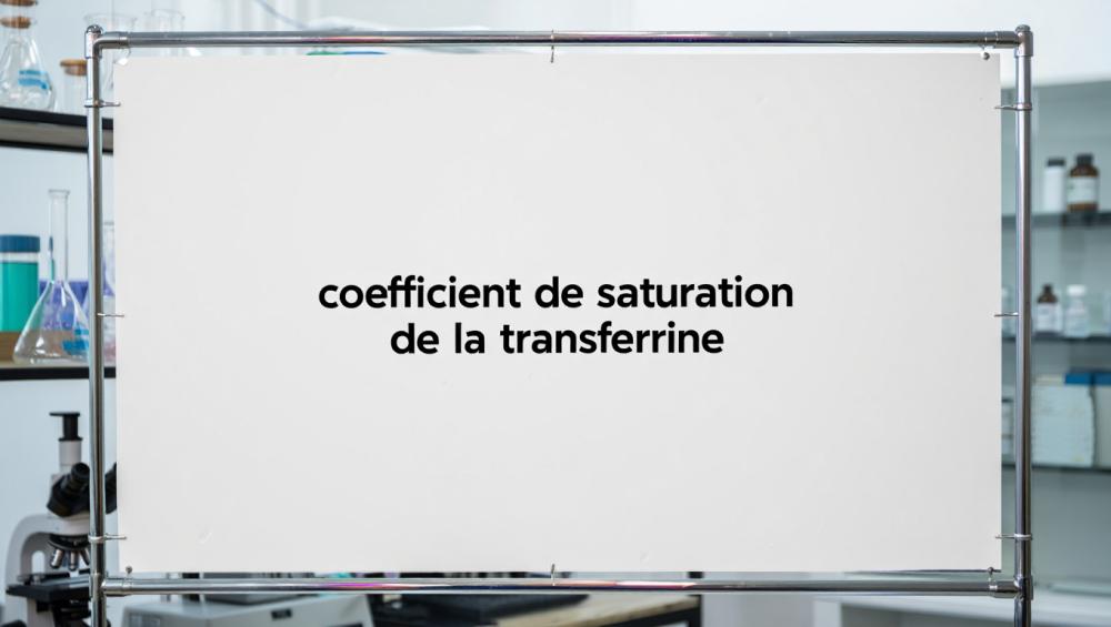 Coefficient de saturation de la transferrine : élevé, bas, que faire ?
